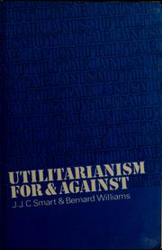 Utilitarianism : for and against