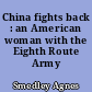 China fights back : an American woman with the Eighth Route Army
