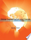 Global catastrophes and trends : the next 50 years