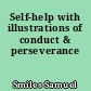 Self-help with illustrations of conduct & perseverance