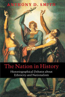 The nation in history : historiographical debates about ethnicity and nationalism