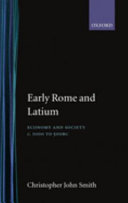 Early Rome and Latium : economy and society c. 1000 to 500 BC