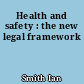 Health and safety : the new legal framework