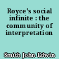 Royce's social infinite : the community of interpretation