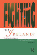 Fighting for Ireland ? : the military strategy of the Irish Republic movement