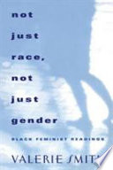 Not just race, not just gender : black feminist readings