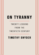 On tyranny : twenty lessons from the twentieth century