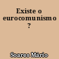 Existe o eurocomunismo ?