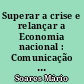 Superar a crise e relançar a Economia nacional : Comunicação feita ao país, pelo Primeiro-Ministro, Dr. Mário Soares, em 25 de agosto de 1977
