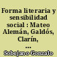 Forma literaria y sensibilidad social : Mateo Alemán, Galdós, Clarín, el 98 y Valle-Inclán