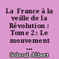 La  France à la veille de la Révolution : Tome 2 : Le mouvement des idées dans la 2de moitié du XVIIIe s.