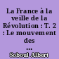 La France à la veille de la Révolution : T. 2 : Le mouvement des idées (dans la seconde moitié du XVIIIe siècle)