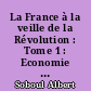 La France à la veille de la Révolution : Tome 1 : Economie & société