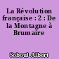 La Révolution française : 2 : De la Montagne à Brumaire