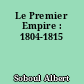 Le Premier Empire : 1804-1815
