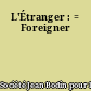 L'Étranger : = Foreigner
