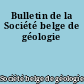 Bulletin de la Société belge de géologie