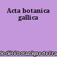 Acta botanica gallica