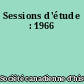 Sessions d'étude : 1966