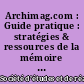 Archimag.com : Guide pratique : stratégies & ressources de la mémoire & du savoir