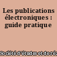 Les publications électroniques : guide pratique