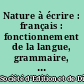 Nature à écrire : français : fonctionnement de la langue, grammaire, orthographe, conjugaison : cycle 3, 1re année, CE2