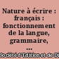 Nature à écrire : français : fonctionnement de la langue, grammaire, orthographe, conjugaison : cycle 3, 3e année, CM2