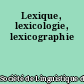 Lexique, lexicologie, lexicographie