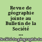 Revue de géographie jointe au Bulletin de la Société de géographie de Lyon et de la région lyonnaise