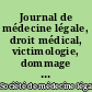 Journal de médecine légale, droit médical, victimologie, dommage corporel : expertise - déontologie - urgences
