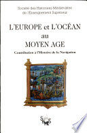L'Europe et l'océan au Moyen âge : contribution à l'histoire de la navigation