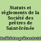 Statuts et règlements de la Société des prêtres de Saint-Irénée