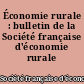 Économie rurale : bulletin de la Société française d'économie rurale