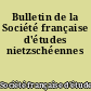 Bulletin de la Société française d'études nietzschéennes
