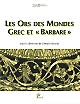 Les ors des mondes grec et "barbare" : actes du Colloque de la Société d'archéologie classique du 18 novembre 2000