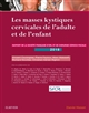 Les masses kystiques cervicales de l'adulte et de l'enfant : rapport 2018 de la Société française d'ORL et de chirurgie cervico-faciale