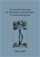 Histoire de la Société française d'orthopédie : [1918-1997] : SFO, 1918-1936 : SFOT, 1937-1967 : SOFCOT, 1968-1998