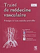 Traité de médecine vasculaire : Tome 1 : Principes de base, maladies artérielles