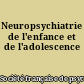 Neuropsychiatrie de l'enfance et de l'adolescence