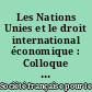 Les Nations Unies et le droit international économique : Colloque de Nice, [30 mai-1er juin 1985]