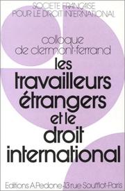 Les Travailleurs étrangers et le droit international : [12e] Colloque de Clermont-Ferrand [25-27 mai 1978]