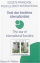 Droit des frontières internationales : = The law of international borders