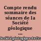Compte rendu sommaire des séances de la Société géologique de France