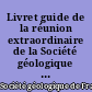 Livret guide de la réunion extraordinaire de la Société géologique de France à Nantes et à Châteaubriant : du 1er au 9 septembre 1908