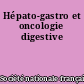 Hépato-gastro et oncologie digestive