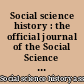 Social science history : the official journal of the Social Science History Association