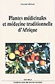 Plantes médicinales et médecine traditionnelle d'Afrique