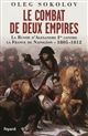 Le combat de deux empires : la Russie d'Alexandre Ier contre la France de Napoléon, 1805-1812