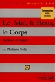 Le Mal, le Beau et le Corps : thèmes et sujets