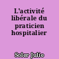 L'activité libérale du praticien hospitalier